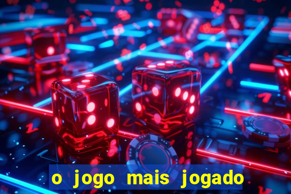 o jogo mais jogado do mundo